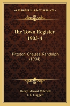 Paperback The Town Register, 1903-4: Pittston, Chelsea, Randolph (1904) Book