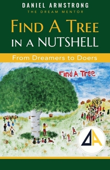 Paperback Find A Tree in a Nutshell: From Dreamers to Doers Book