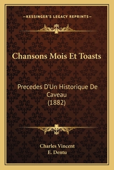 Paperback Chansons Mois Et Toasts: Precedes D'Un Historique De Caveau (1882) [French] Book