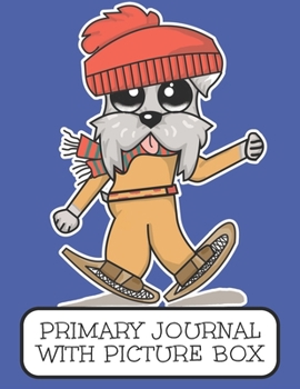 Paperback Primary Journal With Picture Box: Adorable Winter Schnauzer Puppy Dog Out Snowshoeing Book