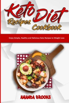 Paperback Keto Diet Recipes Cookbook: Enjoy Simple, Healthy and Delicious Keto Recipes to Weight Loss Book