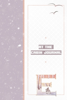At The Cabin Journal E: Vacation Log - Guest Memories Notebook -Family Keepsake Cabin Adventures Journal to Write In