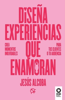 Paperback Diseña experiencias que enamoran [Spanish] Book