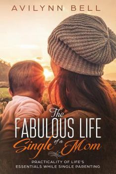 Paperback The Fabulous Life of a Single Mom: Practicality of Life Book