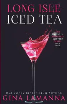 Long Isle Iced Tea - Book #4 of the Magic & Mixology Mystery