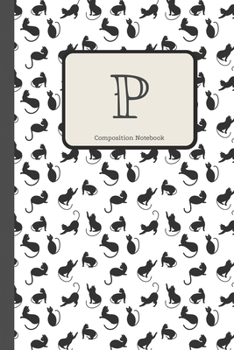 P Composition Notebook: Cute Cats Initial Monogram Letter P Pretty Personalized Lined Journal & Diary for Writing & Note Taking for Girls and Women Cat Lover(6 x 9) 110 Pages