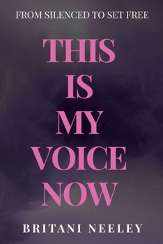 Paperback This Is My Voice Now: From Silenced To Set Free (She Speaks Series) Book