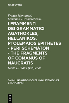 Hardcover I Frammenti Dei Grammatici Agathokles, Hellanikos, Ptolemaios Epithetes - Peri Schematon - The Fragments of Comanus of Naucratis [Italian] Book