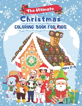 Paperback The Ultimate Christmas Coloring Book for Kids ages 2-5: Fun Children's Christmas Gift. Beautiful Pages to Color with Santa Claus, Reindeer, Snowmen & Book