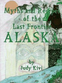 Hardcover Myths and Recipes of the Last Frontier Alaska Book
