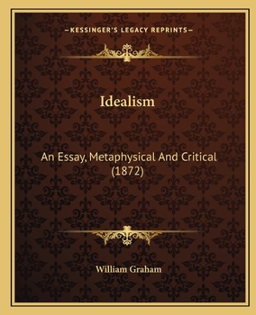 Paperback Idealism: An Essay, Metaphysical And Critical (1872) Book