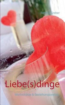 Paperback Liebe(s)dinge: Wortschätze & Beziehungsweisen [German] Book
