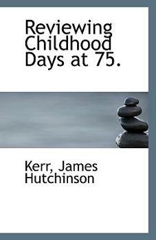 Paperback Reviewing Childhood Days at 75. Book