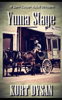 Yuma Stage: A Sam Colder Adult Western