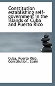 Paperback Constitution Establishing Self-Government in the Islands of Cuba and Puerto Rico Book