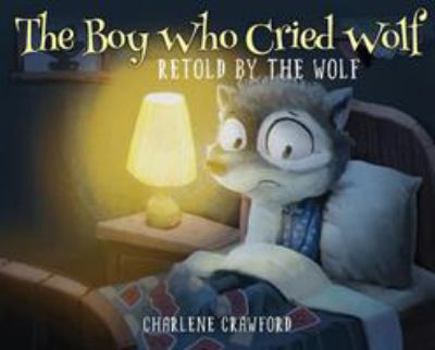 Hardcover The Boy Who Cried Wolf Retold by the Wolf Book