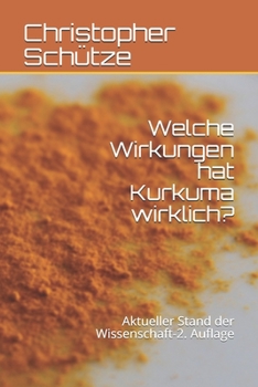 Paperback Welche Wirkungen hat Kurkuma wirklich?: Aktueller Stand der Wissenschaft-2. Auflage [German] Book