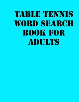 Paperback Table tennis Word Search Book For Adults: large print puzzle book.8,5x11, matte cover, soprt Activity Puzzle Book with solution [Large Print] Book