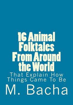 Paperback 16 Animal Folktales From Around the World: that explain how things came to be Book