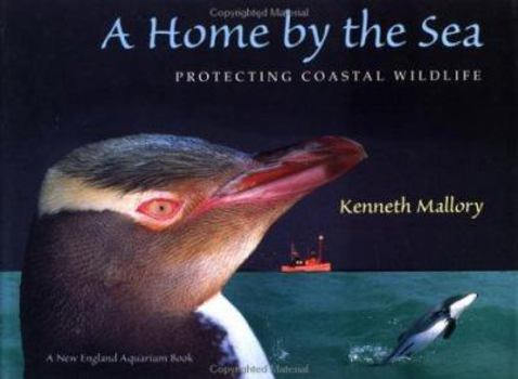 Hardcover A Home by the Sea: Protecting Coastal Wildlife Book