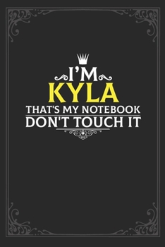 Paperback I'm Kyla that's my notebook don't touch it: Lined notebook / Journal Gift, 121 pages Soft Cover, Matte finish / best gift for Kyla Book