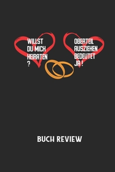 WILLST DU MICH HEIRATEN? OBERTEIL AUSZIEHEN BEDEUTET JA! - Buch Review: Arbeitsbuch, um deine Lieblingsbücher zu bewerten und dauerhaft festzuhalten!