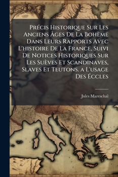 Précis Historique sur les Anciens ages de la Bohême