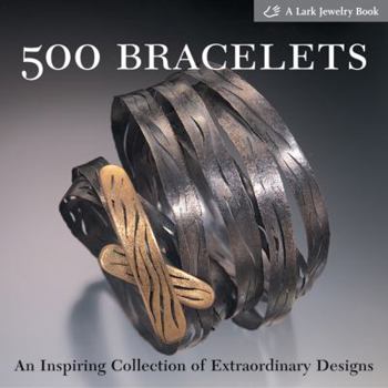 Paperback 500 Bracelets: An Inspiring Collection of Extraordinary Designs Book