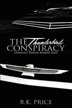 Paperback The Thunderbird Conspiracy: 50th Anniversary of JFK murder Book