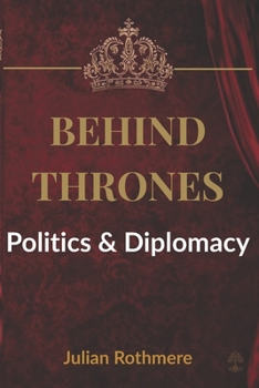 Paperback Behind Thrones: Politics & Diplomacy Book