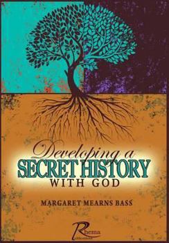 Paperback Developing a Secret History with God Book