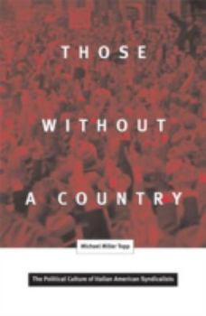 Hardcover Those Without a Country: The Political Culture of Italian American Syndicalists Book