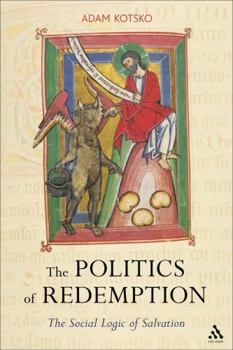 Paperback The Politics of Redemption: The Social Logic of Salvation Book