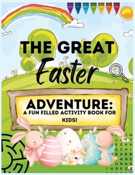 Paperback The Great Easter Adventure: A Fun Filled Activity Book For Kids! Book