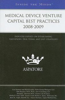 Paperback Medical Device Venture Capital Best Practices 2008-2009: Industry Experts on Establishing Valuations, Deal Terms, and Exit Strategies (Inside the Minds) Book