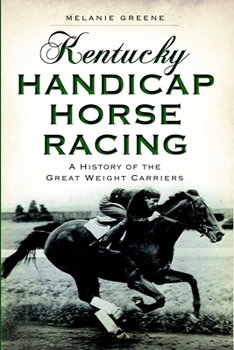 Paperback Kentucky Handicap Horse Racing: A History of the Great Weight Carriers Book