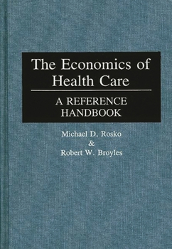 Hardcover The Economics of Health Care: A Reference Handbook Book