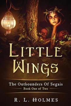 Paperback Little Wings: The Outbounders Of Segais - Book One of Two Book