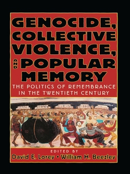 Genocide, Collective Violence, and Popular Memory: The Politics of Remembrance in the Twentieth Century (World Beat Series, No. 1)
