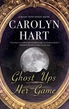 Ghost Ups Her Game - Book #9 of the Bailey Ruth