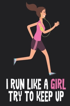 Paperback I Run Like A Girl Try To Keep Up Logbook 6"x9" 120 Pages Book