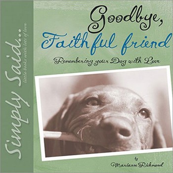 Hardcover Goodbye, Faithful Friend: Remembering Your Dog with Love (Marianne Richmond) Book