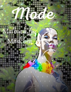 Paperback Mode Malbuch für Mädchen: Malbuch für Mädchen ab 8 Jahre - Spaß und Coole Geschenkidee für Mädchen und Junge [German] Book