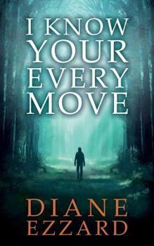 I Know Your Every Move - Book #1 of the Sophie Brown