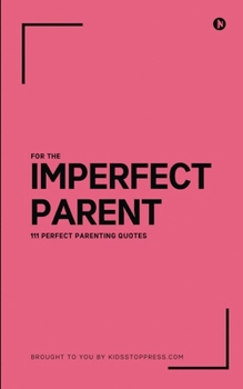 Paperback 111 Perfect Parenting Quotes For The Imperfect Parent Book