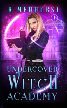 Undercover Witch Academy: First Year - Book #1 of the Undercover Witch Academy