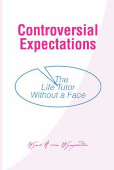 Paperback Controversial Expectations: The Life Tutor Without a Face Book