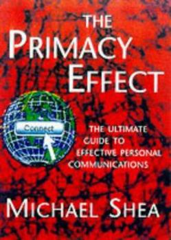 Paperback The Primacy Effect: The Ultimate Guide to Effective Personal Communications Book