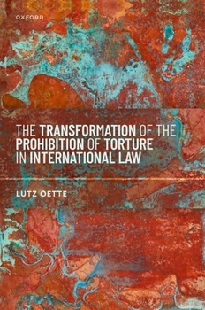 Hardcover The Transformation of the Prohibition of Torture in International Law Book