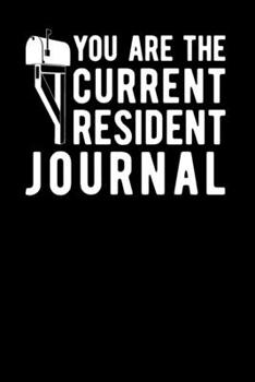 Paperback You Are The Current Resident Journal Book